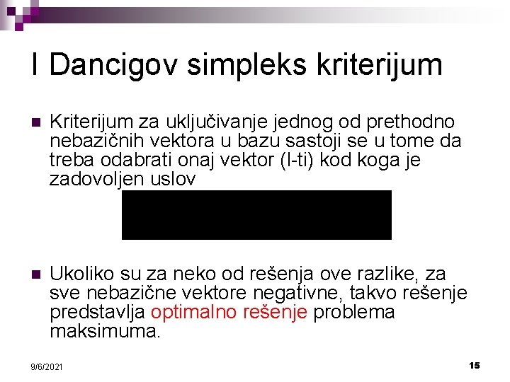 I Dancigov simpleks kriterijum n Kriterijum za uključivanje jednog od prethodno nebazičnih vektora u