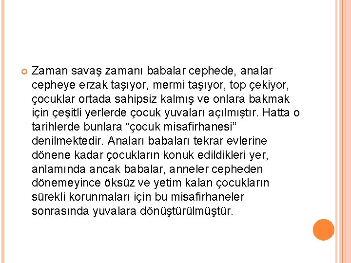  Zaman savaş zamanı babalar cephede, analar cepheye erzak taşıyor, mermi taşıyor, top çekiyor,