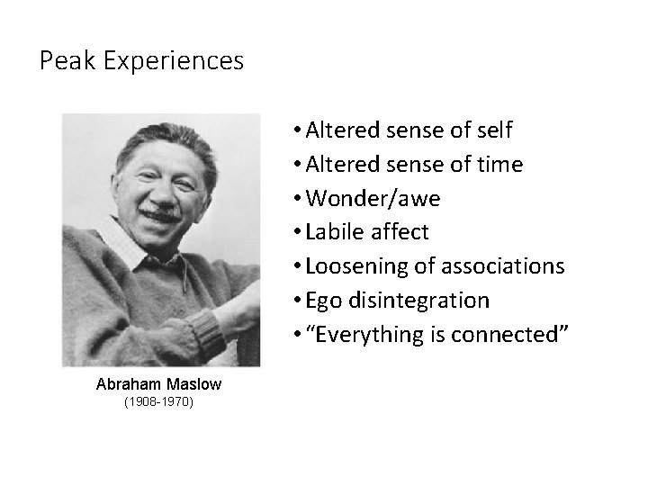 Peak Experiences • Altered sense of self • Altered sense of time • Wonder/awe