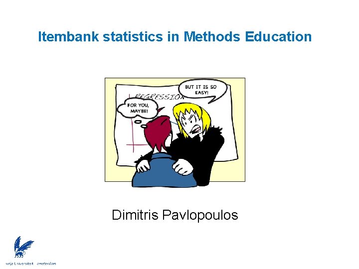 Itembank statistics in Methods Education Dimitris Pavlopoulos 