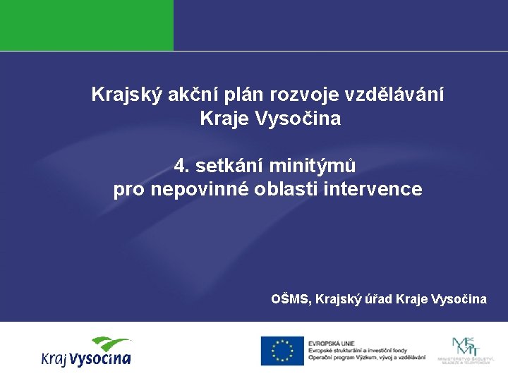 Krajský akční plán rozvoje vzdělávání Kraje Vysočina 4. setkání minitýmů pro nepovinné oblasti intervence