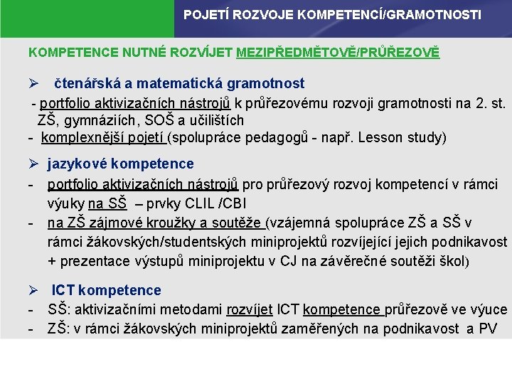 POJETÍ ROZVOJE KOMPETENCÍ/GRAMOTNOSTI KOMPETENCE NUTNÉ ROZVÍJET MEZIPŘEDMĚTOVĚ/PRŮŘEZOVĚ Ø čtenářská a matematická gramotnost - portfolio
