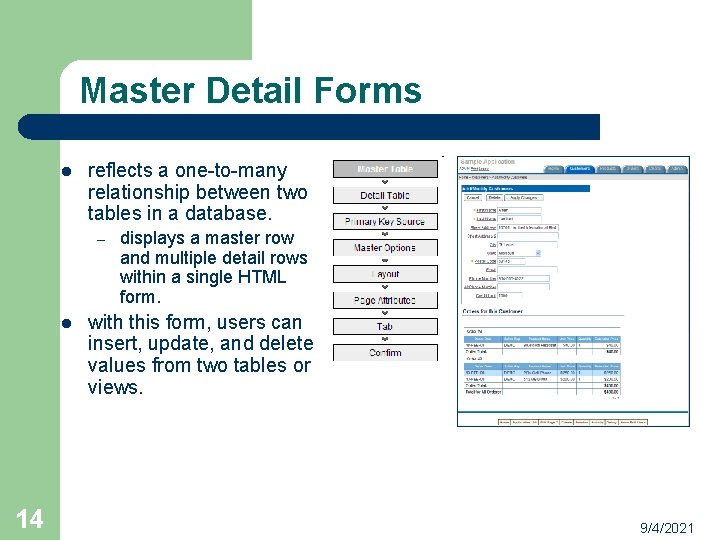 Master Detail Forms l reflects a one-to-many relationship between two tables in a database.