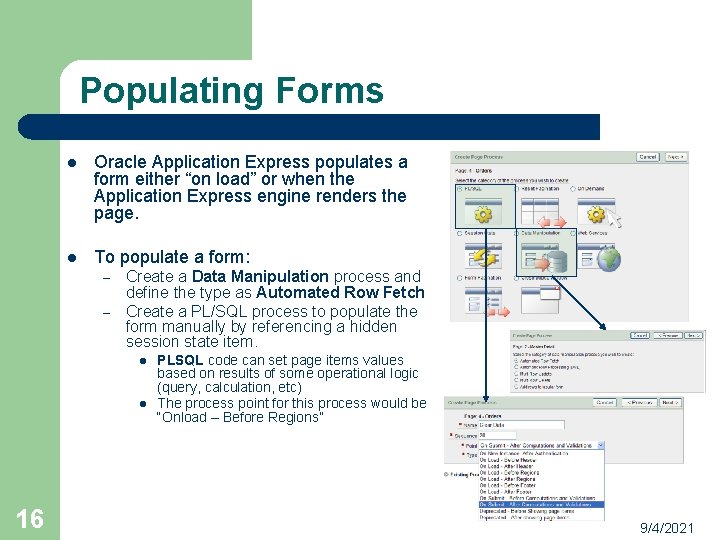 Populating Forms l Oracle Application Express populates a form either “on load” or when