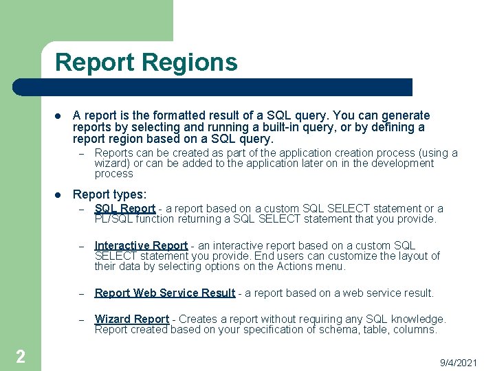 Report Regions l A report is the formatted result of a SQL query. You