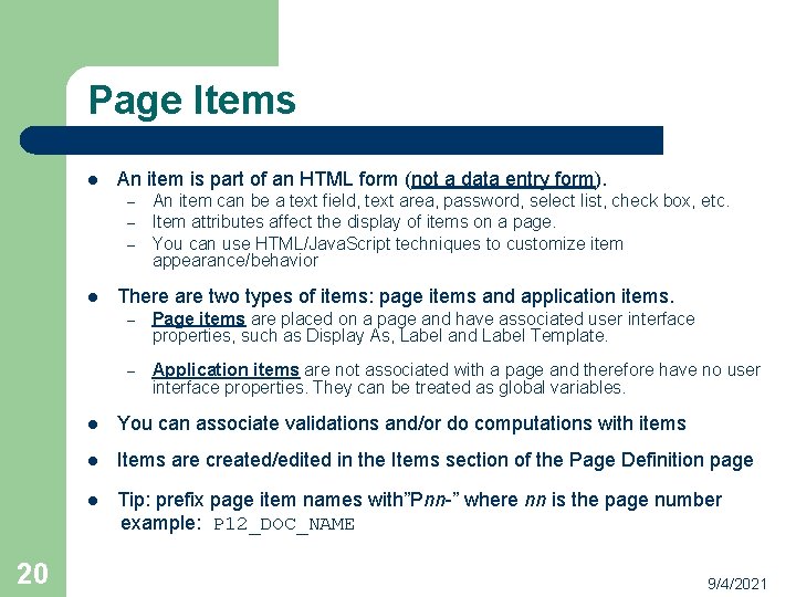 Page Items l An item is part of an HTML form (not a data