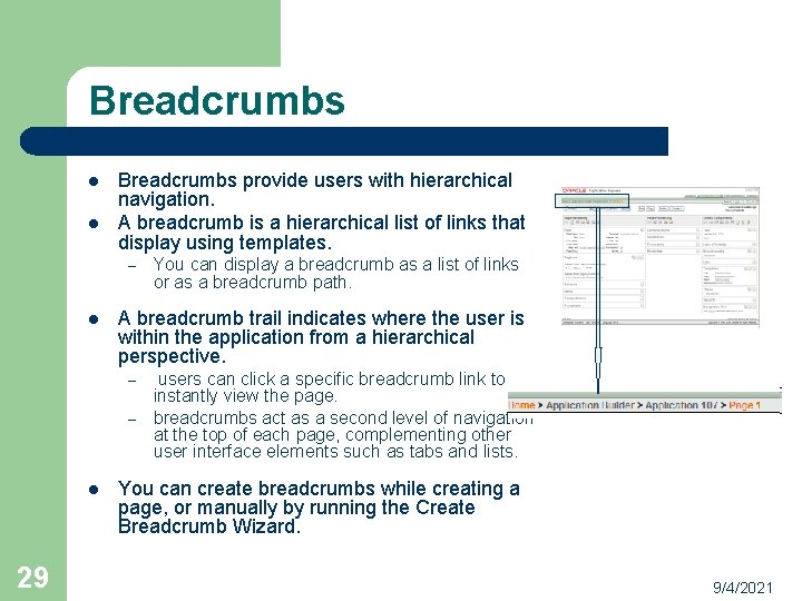 Breadcrumbs l l Breadcrumbs provide users with hierarchical navigation. A breadcrumb is a hierarchical
