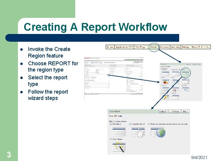 Creating A Report Workflow l l 3 Invoke the Create Region feature Choose REPORT