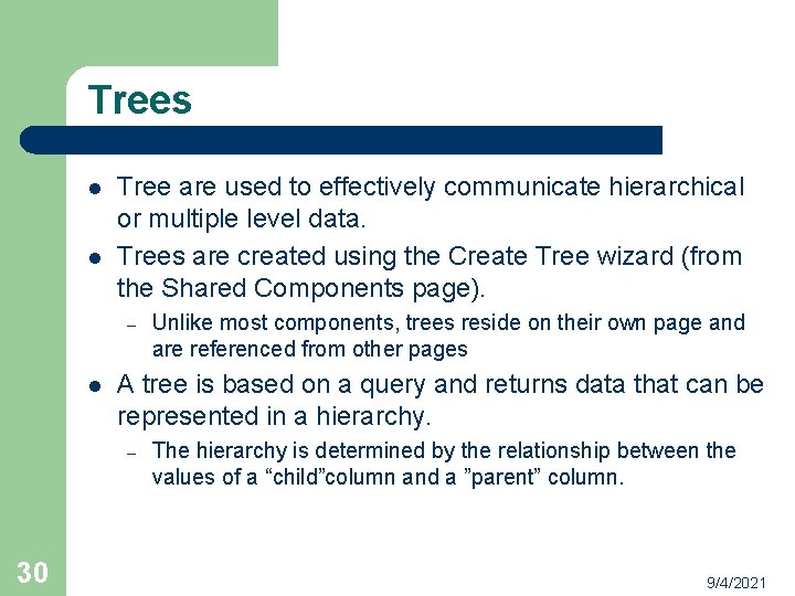 Trees l l Tree are used to effectively communicate hierarchical or multiple level data.