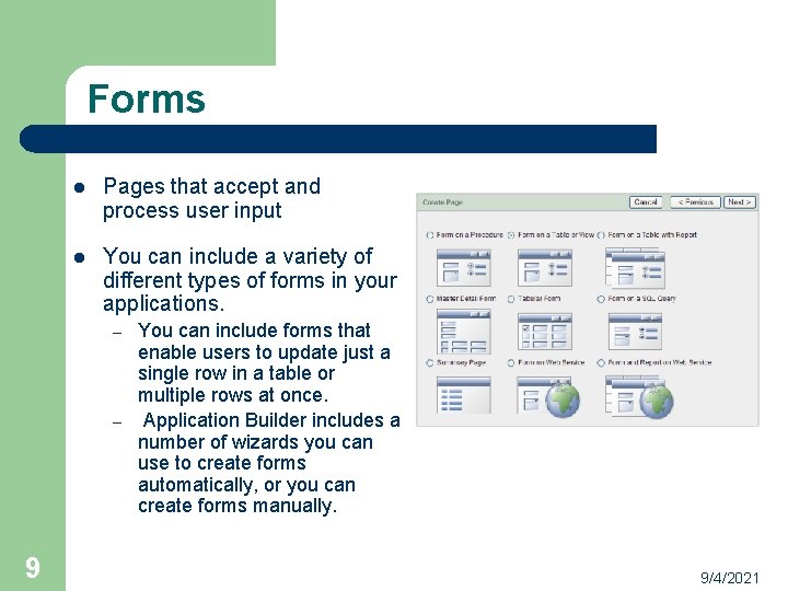 Forms l Pages that accept and process user input l You can include a