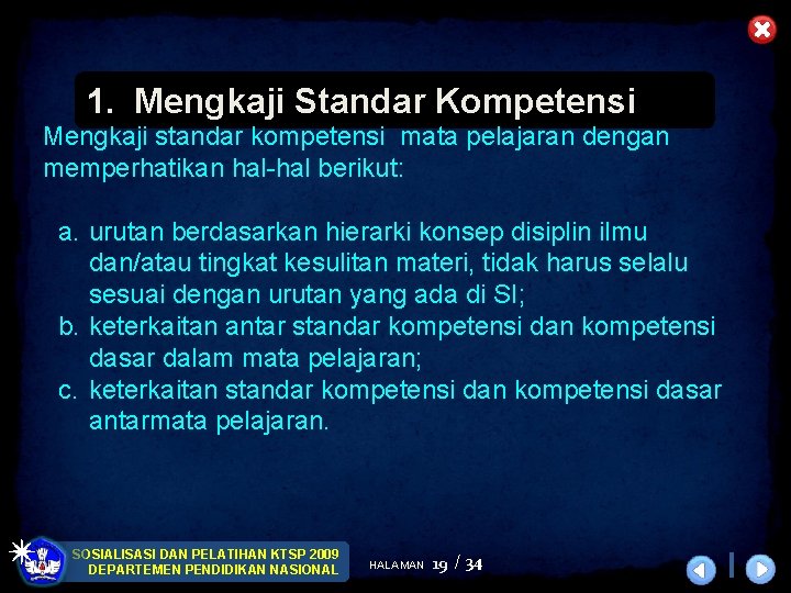 1. Mengkaji Standar Kompetensi Mengkaji standar kompetensi mata pelajaran dengan memperhatikan hal-hal berikut: a.