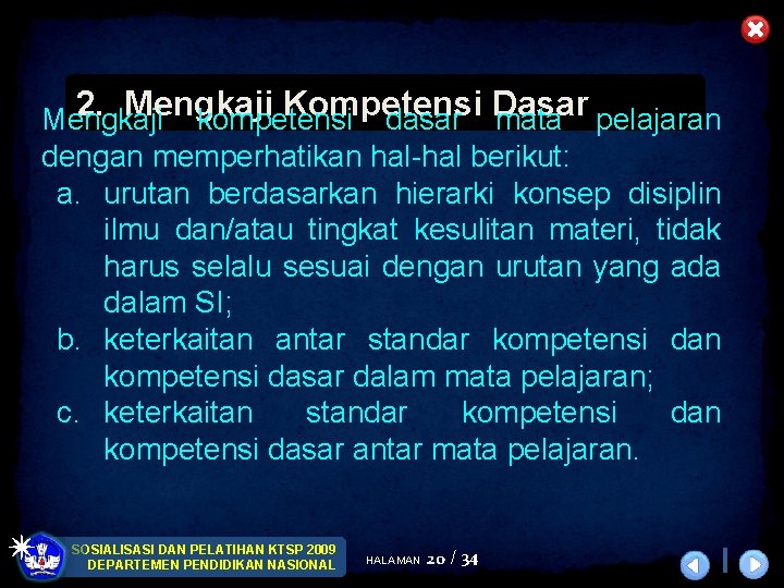 2. Mengkaji Kompetensi Mengkaji kompetensi dasar Dasar mata pelajaran dengan memperhatikan hal-hal berikut: a. 2. Mengkaji Kompetensi Mengkaji kompetensi dasar Dasar mata pelajaran dengan memperhatikan hal-hal berikut: a.
