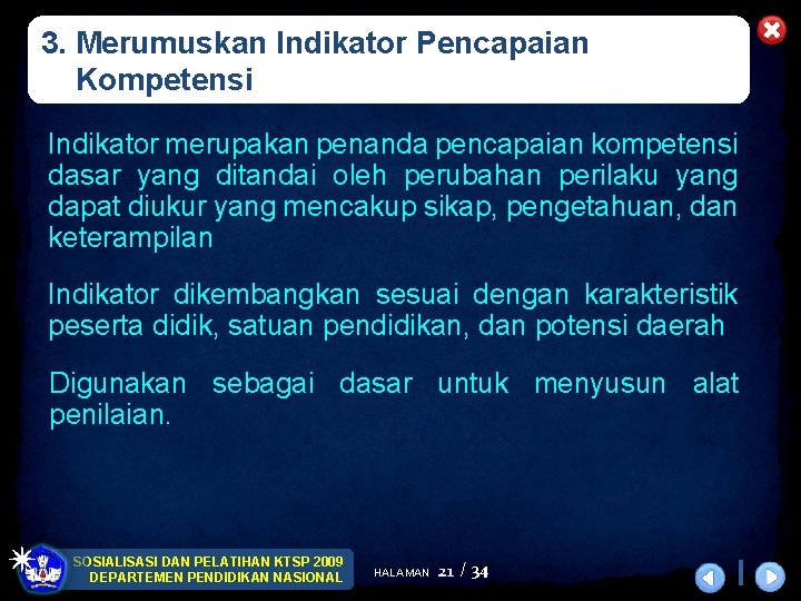 3. Merumuskan Indikator Pencapaian Kompetensi Indikator merupakan penanda pencapaian kompetensi dasar yang ditandai oleh