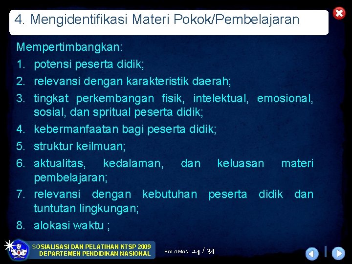 4. Mengidentifikasi Materi Pokok/Pembelajaran Mempertimbangkan: 1. potensi peserta didik; 2. relevansi dengan karakteristik daerah;