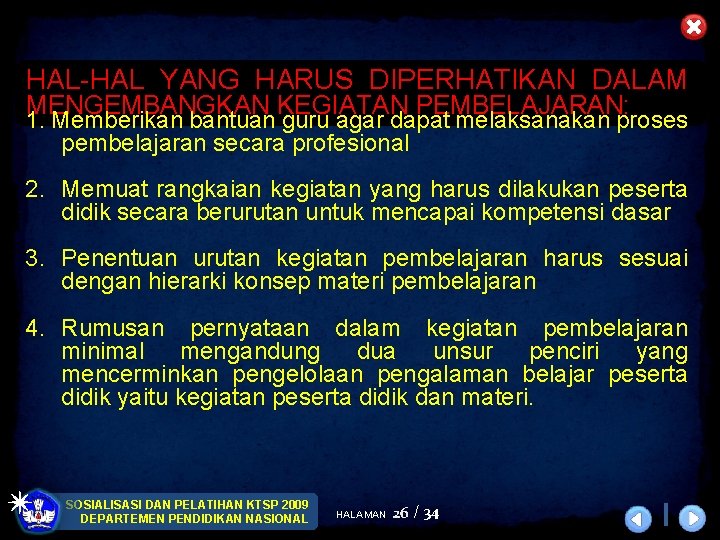 HAL-HAL YANG HARUS DIPERHATIKAN DALAM MENGEMBANGKAN KEGIATAN PEMBELAJARAN: 1. Memberikan bantuan guru agar dapat