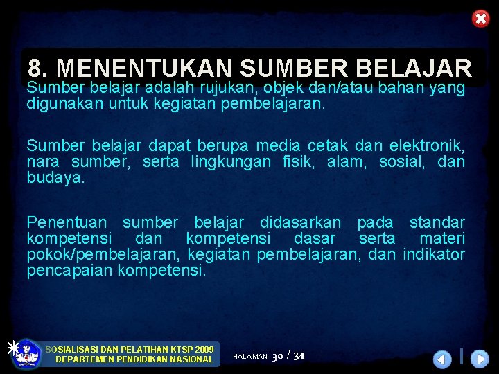 8. MENENTUKAN SUMBER BELAJAR Sumber belajar adalah rujukan, objek dan/atau bahan yang digunakan untuk