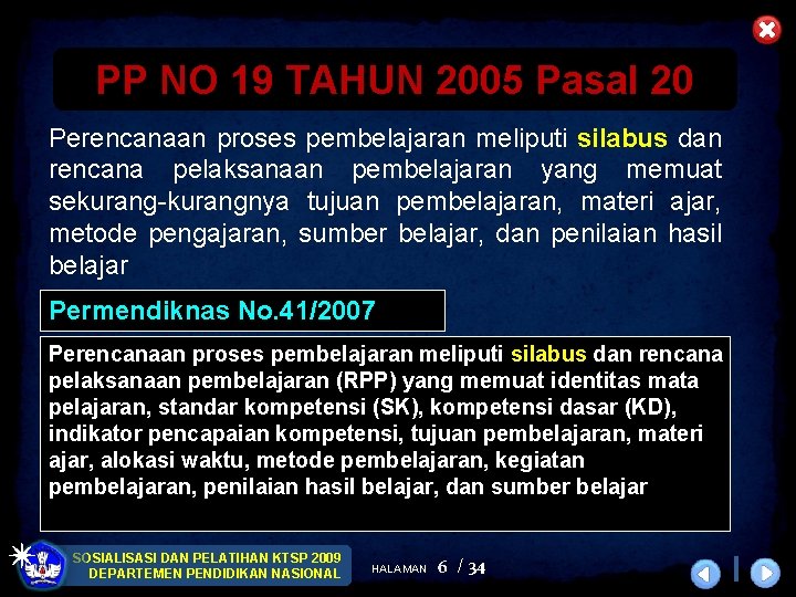 PP NO 19 TAHUN 2005 Pasal 20 Perencanaan proses pembelajaran meliputi silabus dan rencana