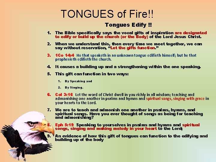 TONGUES of Fire!! Tongues Edify !! 1. The Bible specifically says the vocal gifts