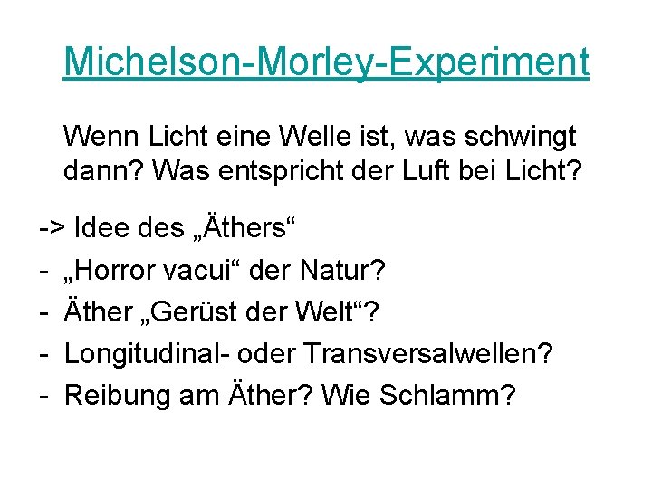 Michelson-Morley-Experiment Wenn Licht eine Welle ist, was schwingt dann? Was entspricht der Luft bei