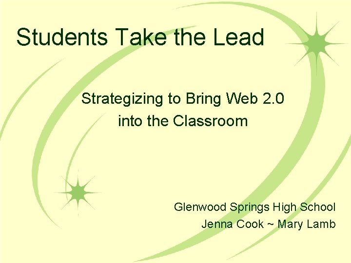 Students Take the Lead Strategizing to Bring Web 2. 0 into the Classroom Glenwood