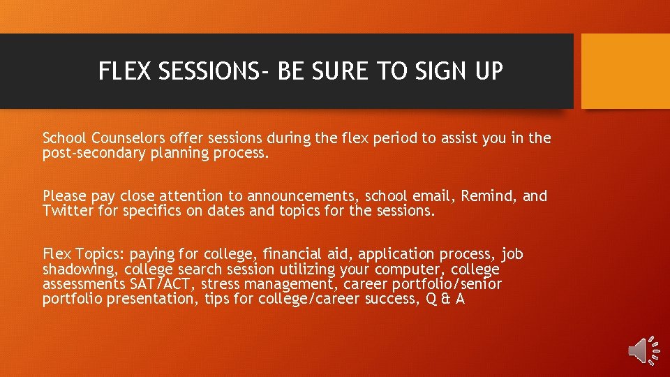 FLEX SESSIONS- BE SURE TO SIGN UP School Counselors offer sessions during the flex FLEX SESSIONS- BE SURE TO SIGN UP School Counselors offer sessions during the flex