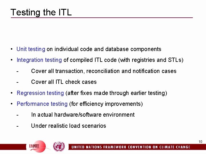 Testing the ITL • Unit testing on individual code and database components • Integration