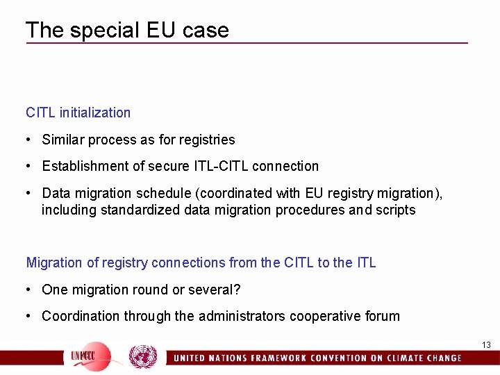 The special EU case CITL initialization • Similar process as for registries • Establishment