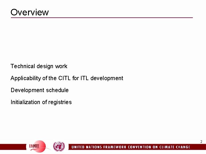 Overview Technical design work Applicability of the CITL for ITL development Development schedule Initialization