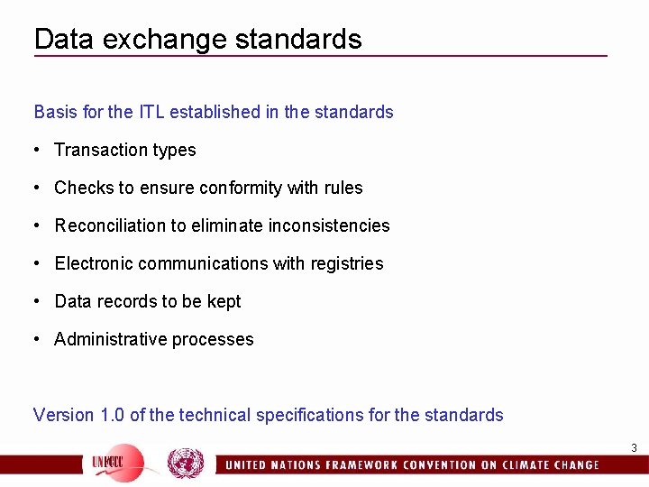 Data exchange standards Basis for the ITL established in the standards • Transaction types