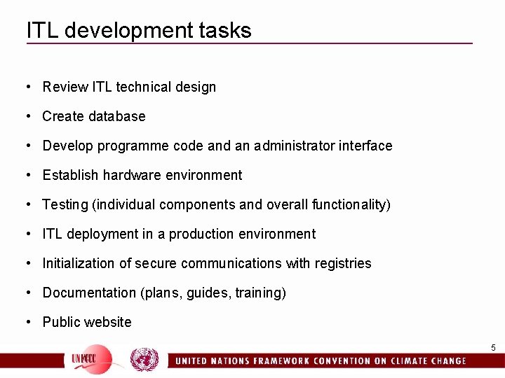 ITL development tasks • Review ITL technical design • Create database • Develop programme