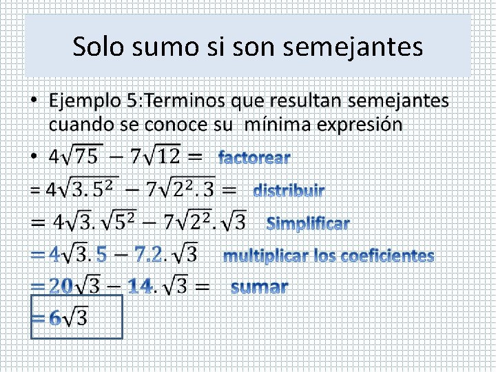 Solo sumo si son semejantes • 