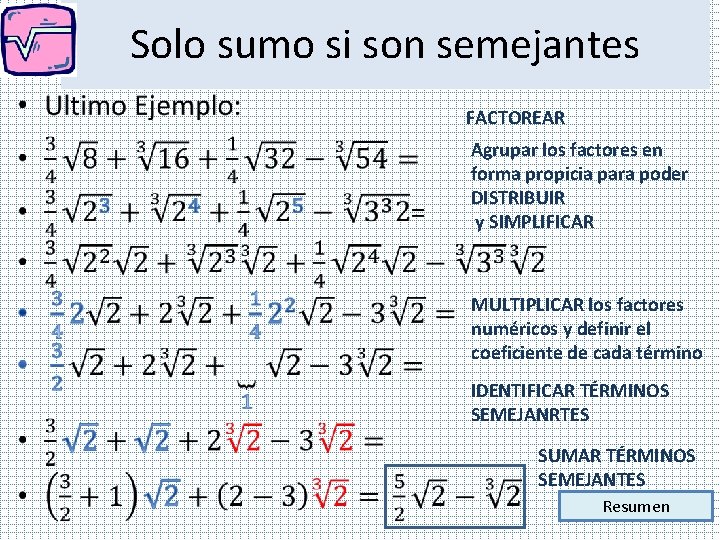 Solo sumo si son semejantes • FACTOREAR Agrupar los factores en forma propicia para