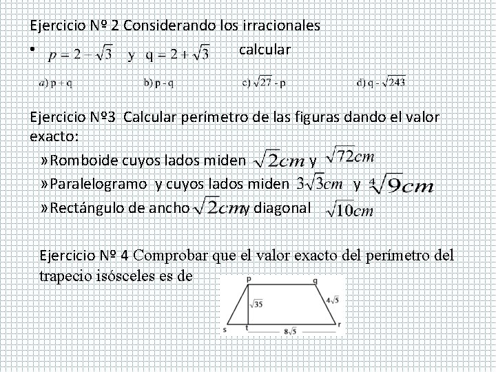 Ejercicio Nº 2 Considerando los irracionales • calcular Ejercicio Nº 3 Calcular perímetro de