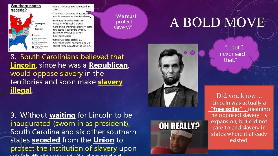 “We must protect slavery!” 8. South Carolinians believed that Lincoln, since he was a