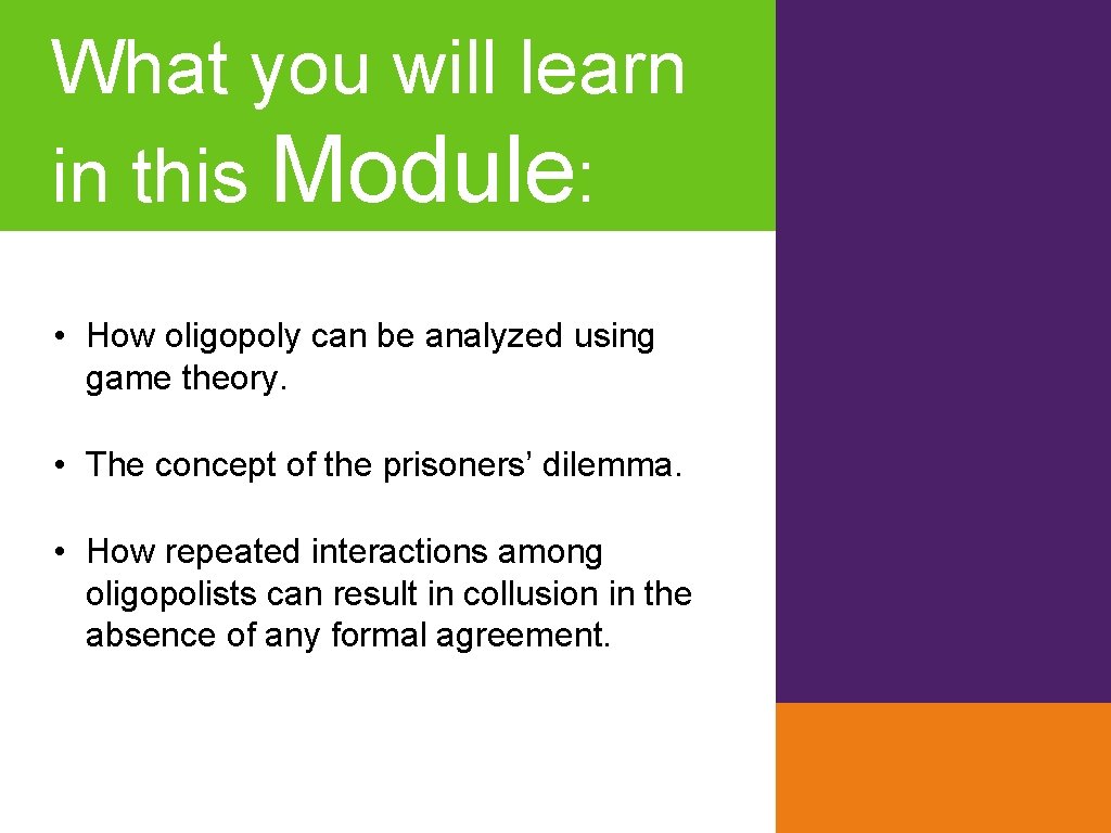 What you will learn in this Module: • How oligopoly can be analyzed using