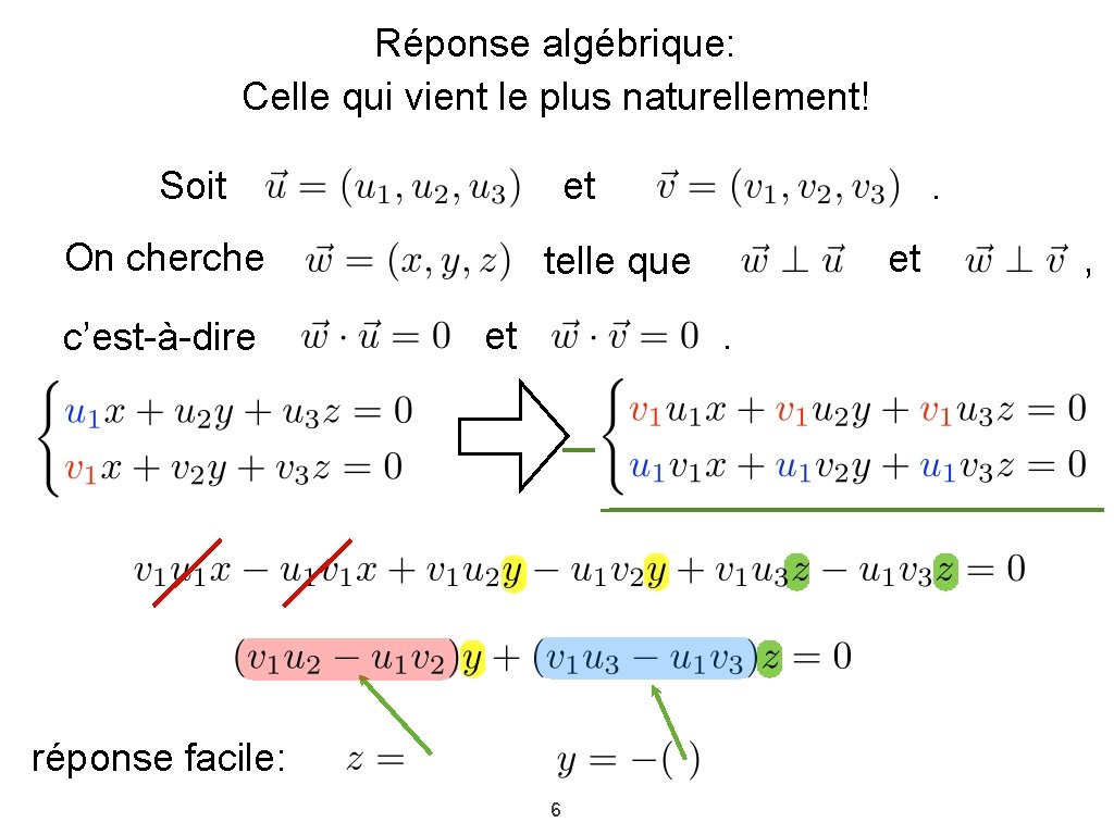 Réponse algébrique: Celle qui vient le plus naturellement! Soit et On cherche c’est-à-dire .