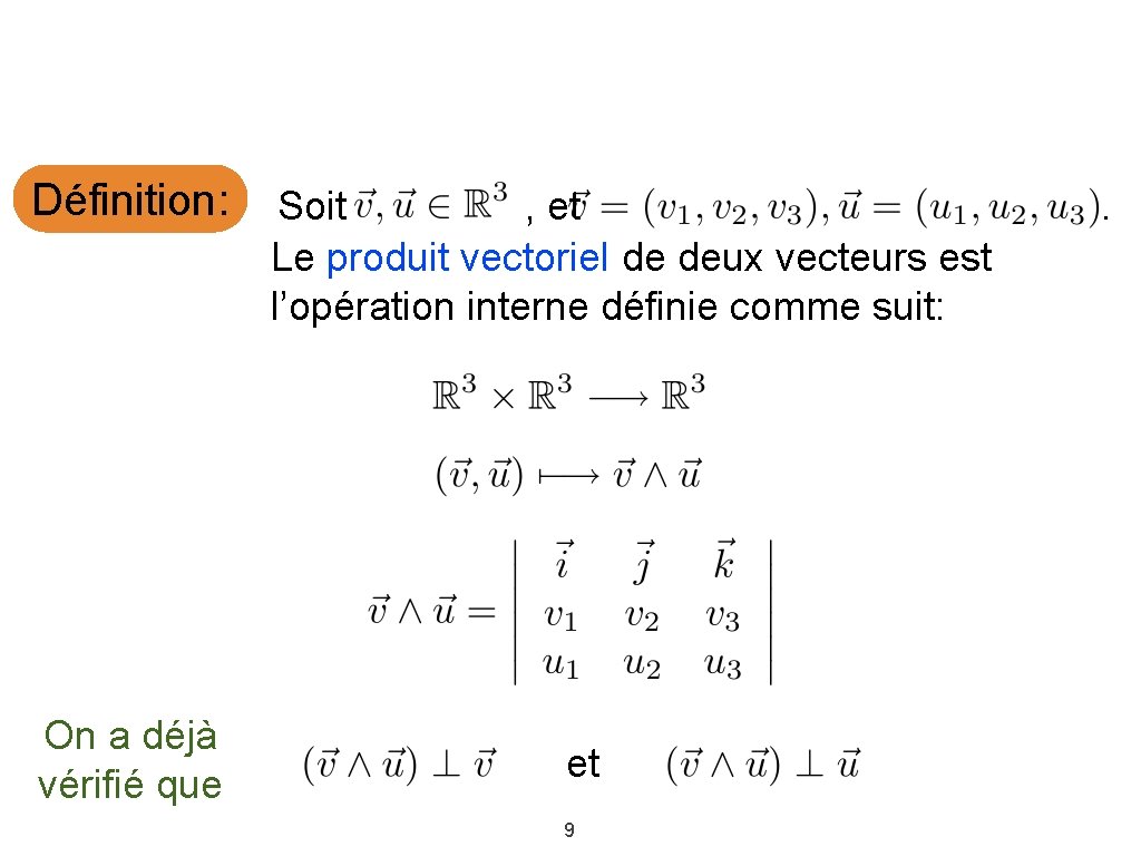 Définition: On a déjà vérifié que Soit , et Le produit vectoriel de deux