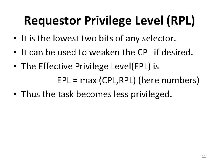 Requestor Privilege Level (RPL) • It is the lowest two bits of any selector.