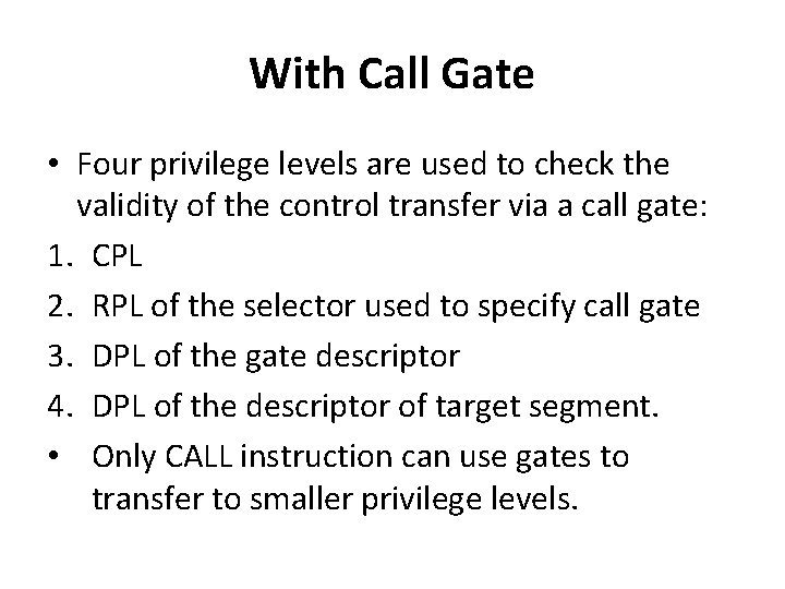 With Call Gate • Four privilege levels are used to check the validity of