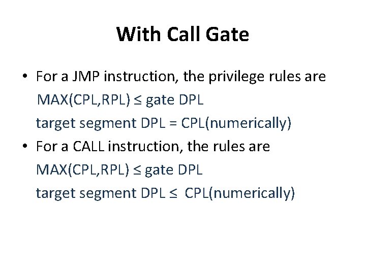 With Call Gate • For a JMP instruction, the privilege rules are MAX(CPL, RPL)
