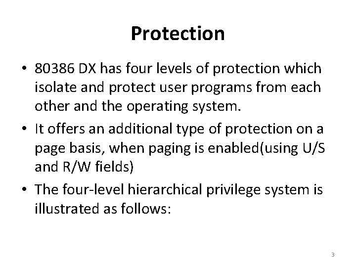 Protection • 80386 DX has four levels of protection which isolate and protect user