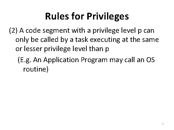 Rules for Privileges (2) A code segment with a privilege level p can only