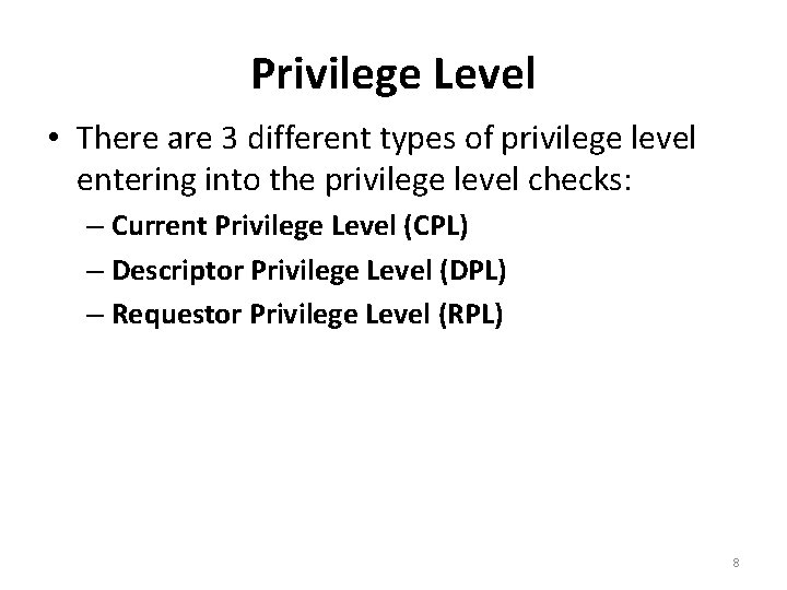Privilege Level • There are 3 different types of privilege level entering into the