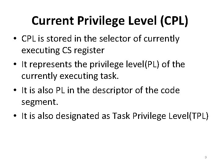 Current Privilege Level (CPL) • CPL is stored in the selector of currently executing