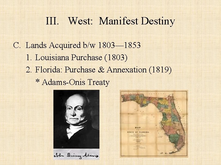 III. West: Manifest Destiny C. Lands Acquired b/w 1803— 1853 1. Louisiana Purchase (1803)