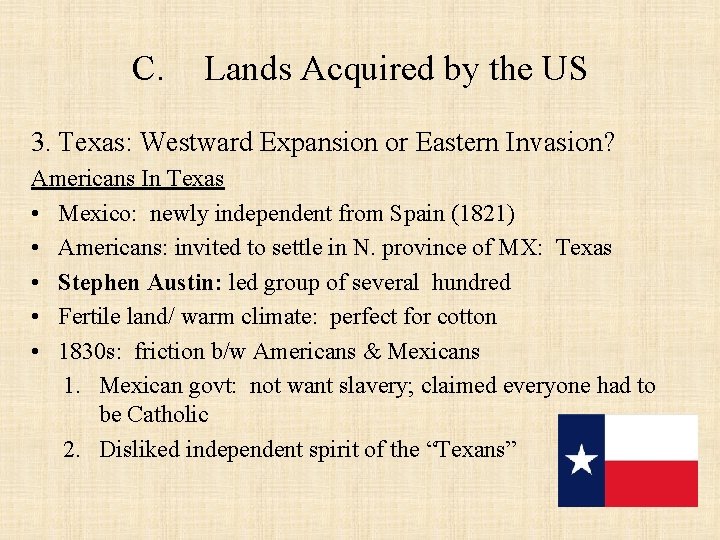 C. Lands Acquired by the US 3. Texas: Westward Expansion or Eastern Invasion? Americans