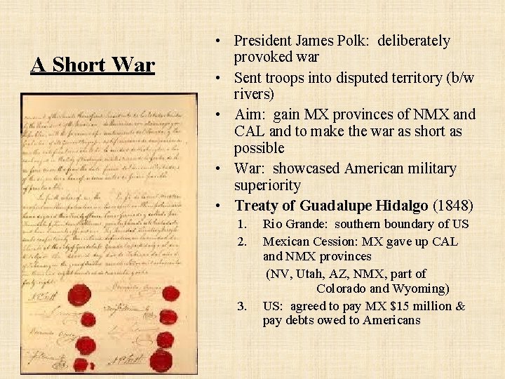 A Short War • President James Polk: deliberately provoked war • Sent troops into