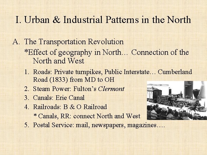 I. Urban & Industrial Patterns in the North A. The Transportation Revolution *Effect of