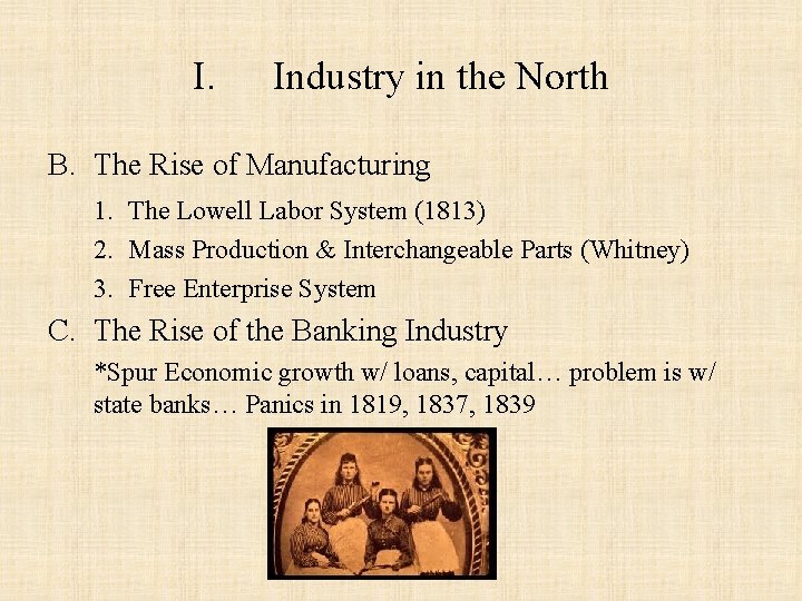 I. Industry in the North B. The Rise of Manufacturing 1. The Lowell Labor