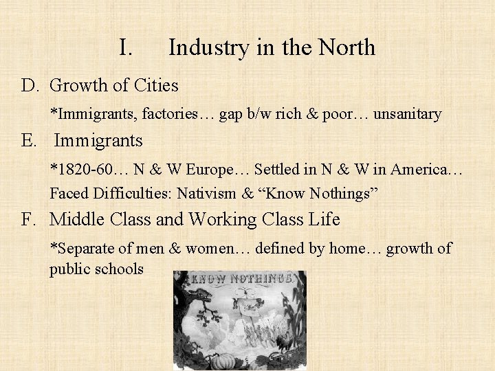 I. Industry in the North D. Growth of Cities *Immigrants, factories… gap b/w rich